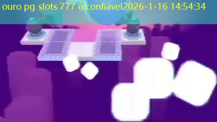 ouro pg slots 777 é confiável