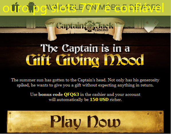 ouro pg slots 777 é confiável
