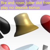 fire and roses joker slot free play no deposit bonus fire and roses joker slot free play no deposit bonus