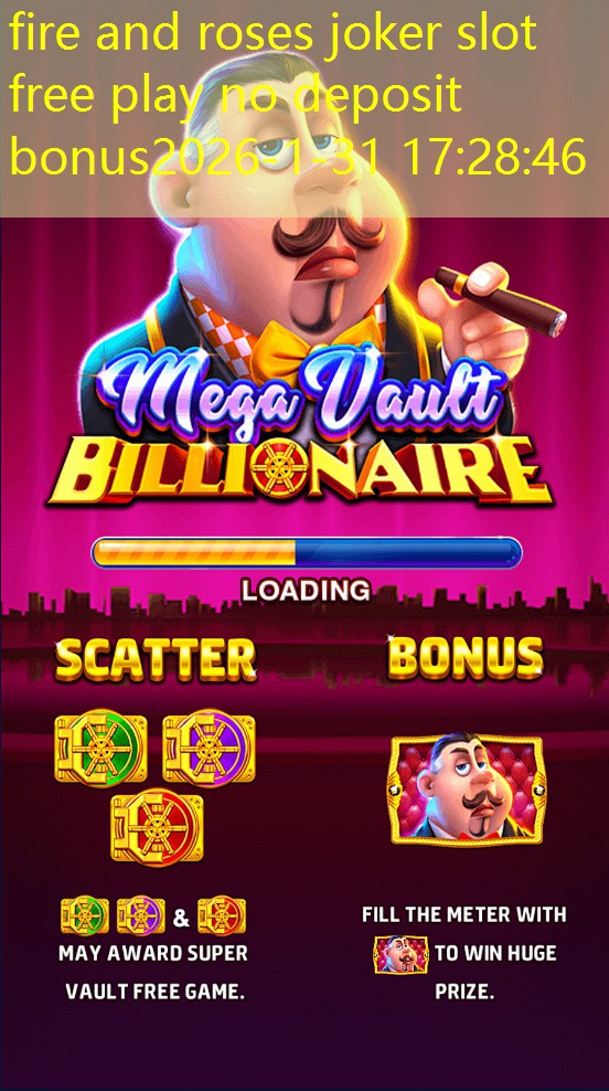 fire and roses joker slot free play no deposit bonus fire and roses joker slot free play no deposit bonus